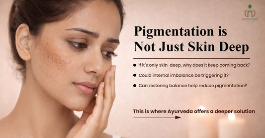 Decoding Skin Pigmentation: The Ayurvedic Ritual for Even, Radiant Skin